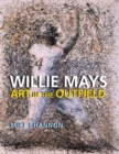 Willie Mays : Art in the Outfield - Book