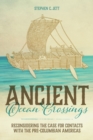 Ancient Ocean Crossings : Reconsidering the Case for Contacts with the Pre-Columbian Americas - Book