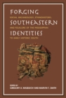 Forging Southeastern Identities : Social Archaeology, Ethnohistory, and Folklore of the Mississippian to Early Historic South - Book