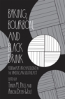 Baking, Bourbon, and Black Drink : Foodways Archaeology in the American Southeast - Book