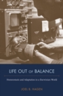Life Out of Balance : Homeostasis and Adaptation in a Darwinian World - Book
