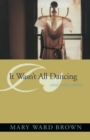 It Wasn't All Dancing and Other Stories - Book