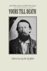 Yours Till Death : Civil War Letters of John W. Cotton - Book