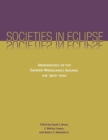 Societies in Eclipse : Archaeology of the Eastern Woodlands Indians, A.D. 1400-1700 - Book