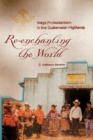 Re-enchanting the World : Maya Protestantism in the Guatemalan Highlands - Book
