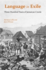 Language in Exile : Three Hundred Years of Jamaican Creole - Book