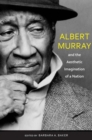 Albert Murray and the Aesthetic Imagination of a Nation - Book