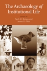 The Archaeology of Institutional Life - eBook