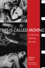 This Is Called Moving : A Critical Poetics of Film - eBook
