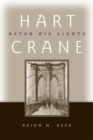 Hart Crane : After His Lights - eBook