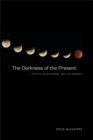 The Darkness of the Present : Poetics, Anachronism, and the Anomaly - eBook