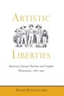 Artistic Liberties : American Literary Realism and Graphic Illustration, 1880-1905 - eBook