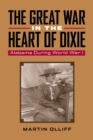 The Great War in the Heart of Dixie : Alabama During World War I - eBook