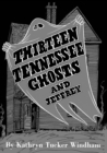 Thirteen Tennessee Ghosts and Jeffrey : Commemorative Edition - eBook