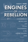 Engines of Rebellion : Confederate Ironclads and Steam Engineering in the American Civil War - eBook