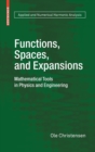 Functions, Spaces, and Expansions : Mathematical Tools in Physics and Engineering - Book