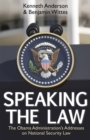 Speaking the Law : The Obama Administration's Addresses on National Security Law - Book