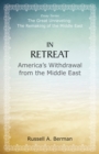 In Retreat : America's Withdrawal from the Middle East - Book
