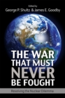 The War That Must Never Be Fought : Dilemmas of Nuclear Deterrence - Book