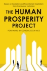 The Human Prosperity Project : Essays on Socialism and Free-Market Capitalism from the Hoover Institution - Book
