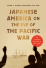 Japanese America on the Eve of the Pacific War : An Untold History of the 1930s - Book