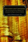 Education and Capitalism : How Overcoming Our Fear of Markets and Economics Can Improve - eBook