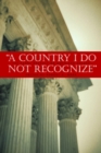 A Country I Do Not Recognize : The Legal Assault on American Values - Book