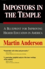 Impostors in the Temple : A Blueprint for Improving Higher Education in America - Book