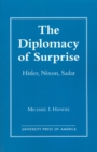 The Diplomacy of Surprise : Hitler, Nixon, Sadat, Harvard Studies in International Affairs, Number 44 - Book