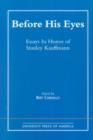 Before His Eyes : Essays in Honor of Stanley Kauffmann - Book