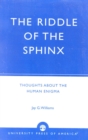 The Riddle of the Sphinx : Thoughts About the Human Enigma - Book