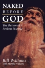 Naked Before God : The Return of a Broken Disciple - Book