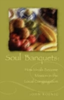Soul Banquets : How Meals Become Mission in the Local Congregation - Book