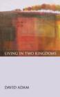 Living in Two Kingdoms - Book