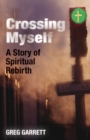 Crossing Myself : A Story of Spiritual Rebirth - Book