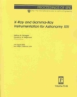 X-Ray and Gamma-Ray Instrumentation for Astronomy XIII - Book