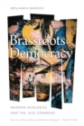 Brassroots Democracy : Maroon Ecologies and the Jazz Commons - Book