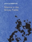 Silence in the Snowy Fields : Poems - Book
