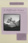 A Difficult Grace : On Poets, Poetry and Writing - Book