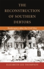 The Reconstruction of Southern Debtors : Bankruptcy After the Civil War - Book