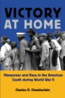 Victory at Home : Manpower and Race in the American South during World War II - eBook