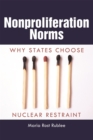 Nonproliferation Norms : Why States Choose Nuclear Restraint - eBook