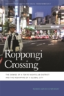 Roppongi Crossing : The Demise of a Tokyo Nightclub District and the Reshaping of a Global City - eBook