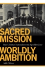 Sacred Mission, World Ambition : Black Christian Nationalism in the Age of Jim Crow - Book