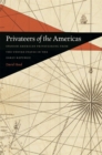 Privateers of the Americas : Spanish American Privateering from the United States in the Early Republic - Book
