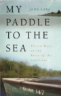 My Paddle to the Sea : Eleven Days on the River of the Carolinas - Book