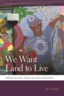We Want Land to Live : Making Political Space for Food Sovereignty - Book