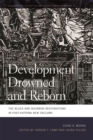 Development Drowned and Reborn : The Blues and Bourbon Restorations in Post-Katrina New Orleans - Book