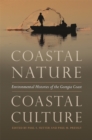 Coastal Nature, Coastal Culture : Environmental Histories of the Georgia Coast - Book