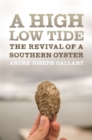 A High Low Tide : The Revival of a Southern Oyster - eBook